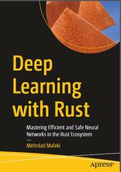Deep Learning with Rust, Maleki M., 2025 Deep Learning with Rust, Maleki M., 2025