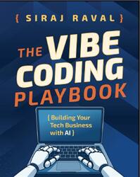 The Vibe Coding Playbook, Building Your Tech Business with AI, Raval S., 2026 The Vibe Coding Playbook, Building Your Tech Business with AI, Raval S., 2026