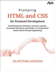 Prompting HTML and CSS for Frontend Development, Olatunde Adedeji, 2026 Prompting HTML and CSS for Frontend Development, Olatunde Adedeji, 2026